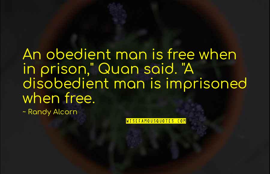 Free From Prison Quotes By Randy Alcorn: An obedient man is free when in prison,"