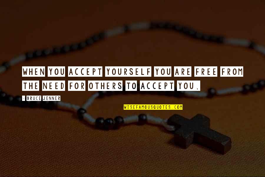 Free From Quotes By Bruce Jenner: When you accept yourself you are free from