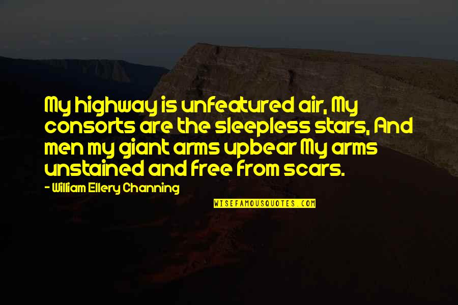 Free From Quotes By William Ellery Channing: My highway is unfeatured air, My consorts are