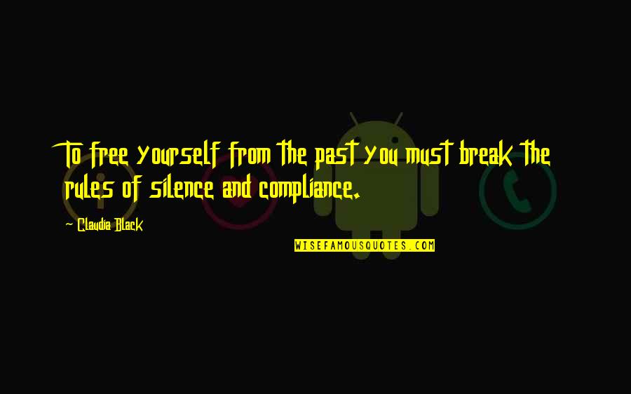 Free From You Quotes By Claudia Black: To free yourself from the past you must