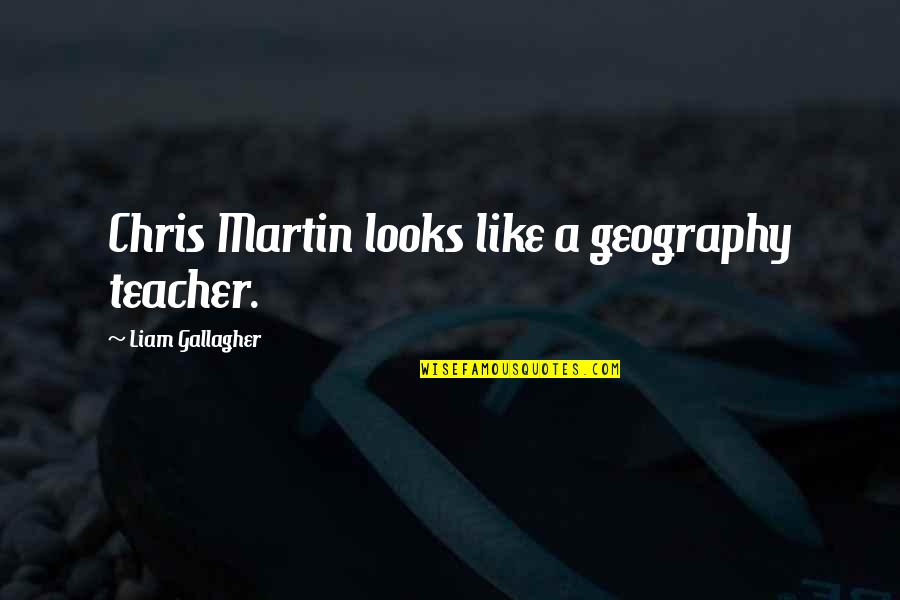 Free Funny Fortune Cookie Quotes By Liam Gallagher: Chris Martin looks like a geography teacher. Free Funny Fortune Cookie Quotes By Liam Gallagher: Chris Martin looks like a geography teacher.