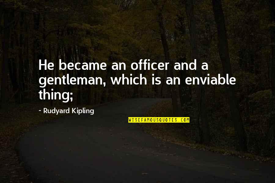 Free Funny Sayings And Quotes By Rudyard Kipling: He became an officer and a gentleman, which