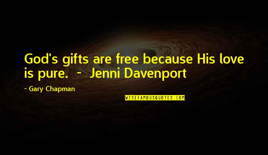Free Gifts Quotes By Gary Chapman: God's gifts are free because His love is