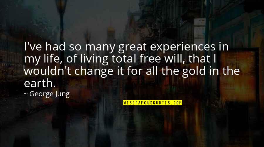 Free Gold Quotes By George Jung: I've had so many great experiences in my