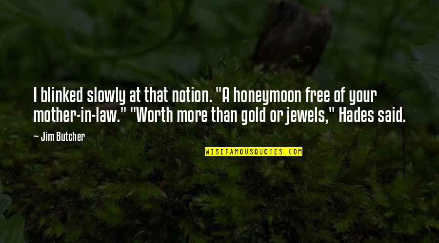 Free Gold Quotes By Jim Butcher: I blinked slowly at that notion. "A honeymoon