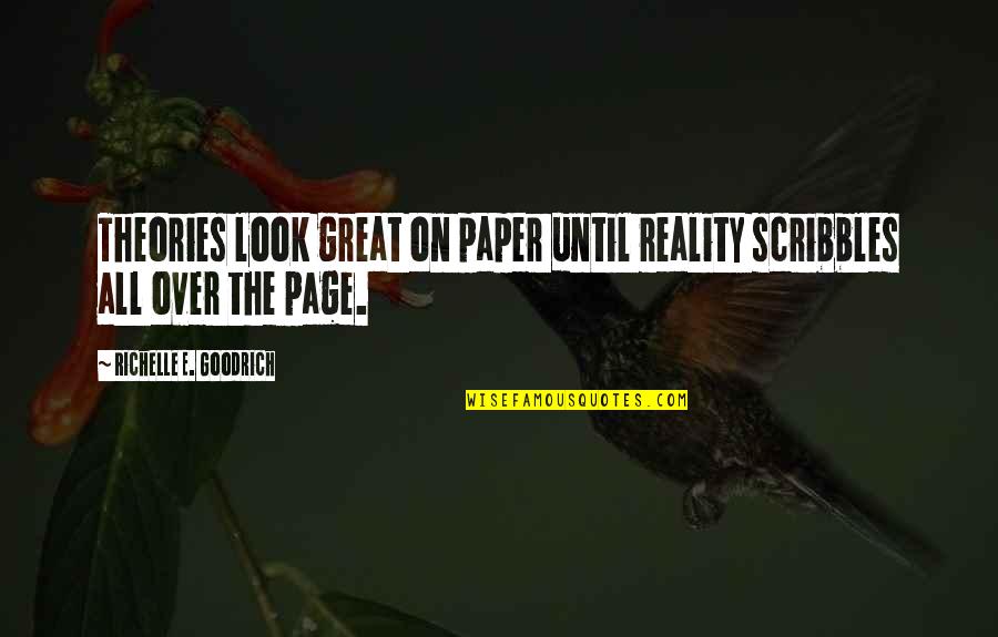 Free Gold Quotes By Richelle E. Goodrich: Theories look great on paper until reality scribbles
