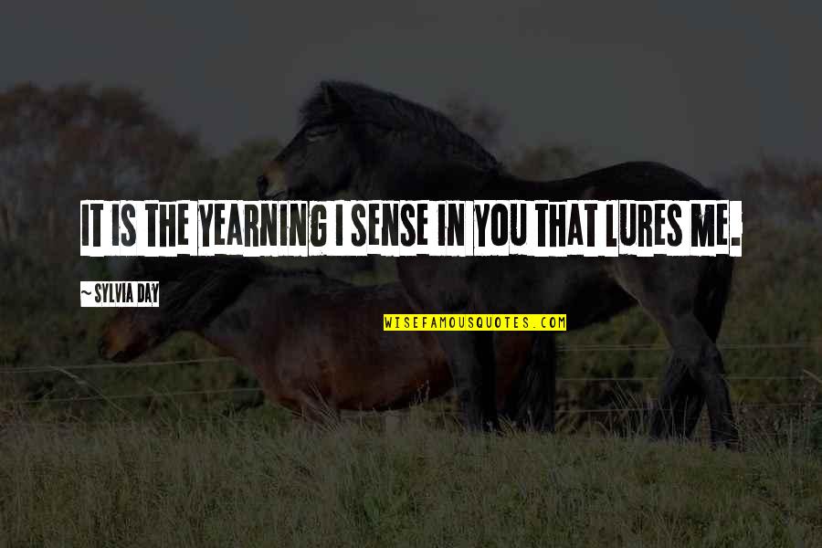 Free Grieving Quotes By Sylvia Day: It is the yearning I sense in you Free Grieving Quotes By Sylvia Day: It is the yearning I sense in you