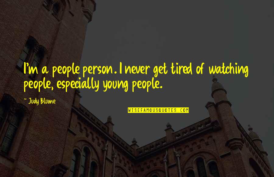 Free Guttering Quotes By Judy Blume: I'm a people person. I never get tired