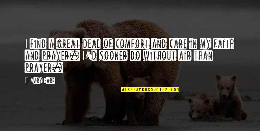 Free Guy Guy Quotes By Mary Karr: I find a great deal of comfort and Free Guy Guy Quotes By Mary Karr: I find a great deal of comfort and