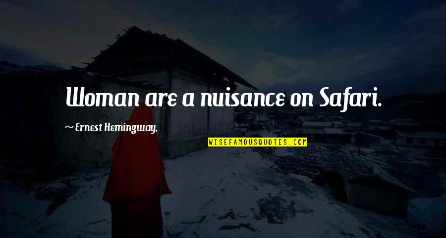 Free Heart Touching Images With Quotes By Ernest Hemingway,: Woman are a nuisance on Safari.