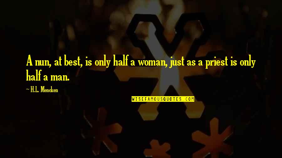 Free Heart Touching Images With Quotes By H.L. Mencken: A nun, at best, is only half a