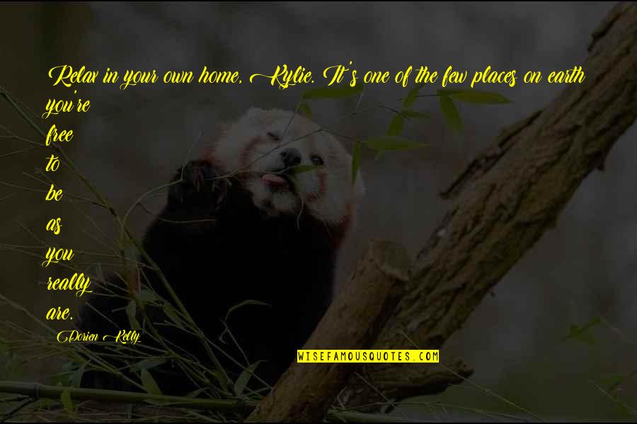 Free Home Quotes By Dorien Kelly: Relax in your own home, Kylie. It's one Free Home Quotes By Dorien Kelly: Relax in your own home, Kylie. It's one