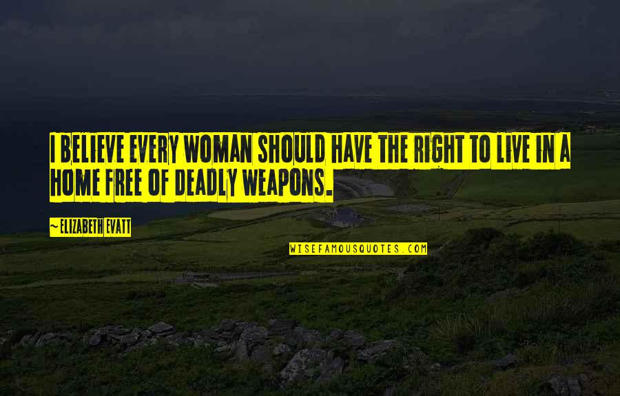 Free Home Quotes By Elizabeth Evatt: I believe every woman should have the right Free Home Quotes By Elizabeth Evatt: I believe every woman should have the right