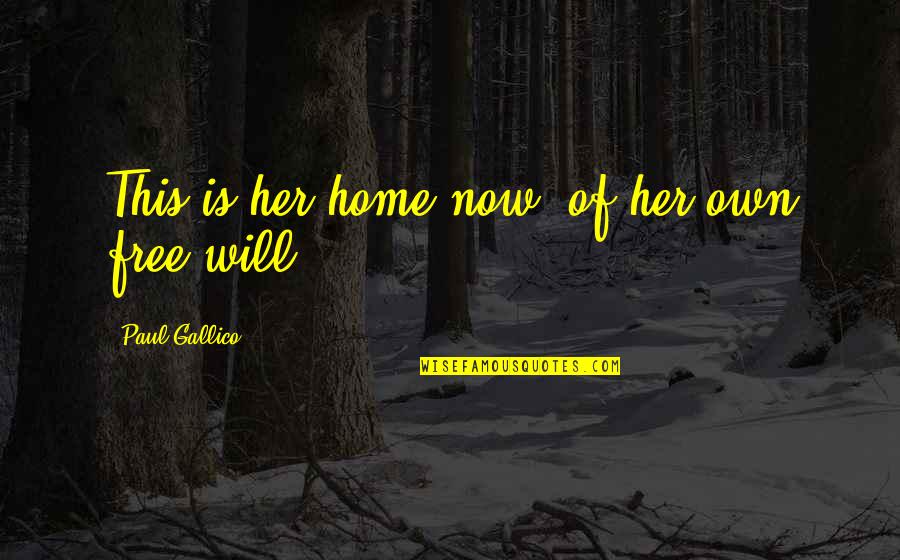 Free Home Quotes By Paul Gallico: This is her home now--of her own free Free Home Quotes By Paul Gallico: This is her home now--of her own free