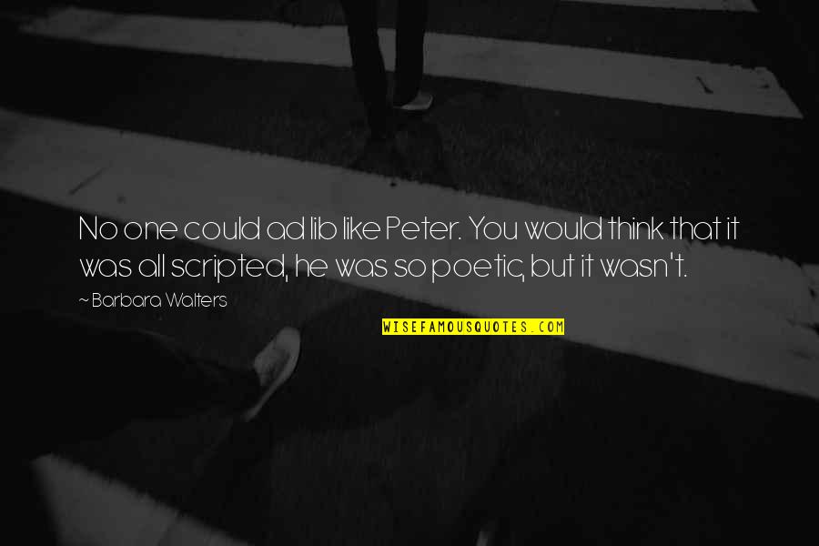Free Images Inspirational Quotes By Barbara Walters: No one could ad lib like Peter. You Free Images Inspirational Quotes By Barbara Walters: No one could ad lib like Peter. You