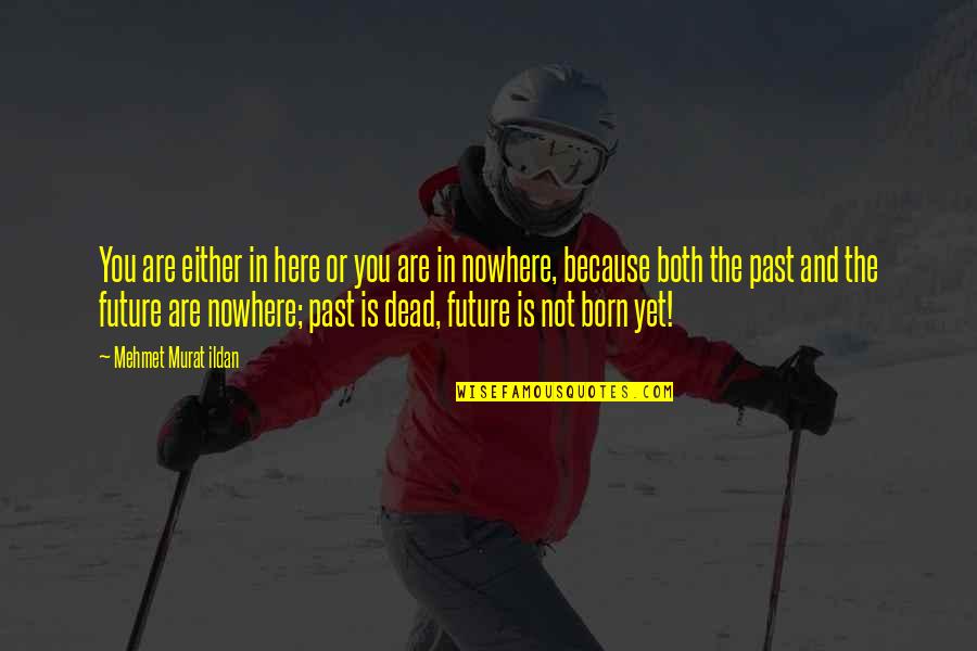 Free Improv Quotes By Mehmet Murat Ildan: You are either in here or you are