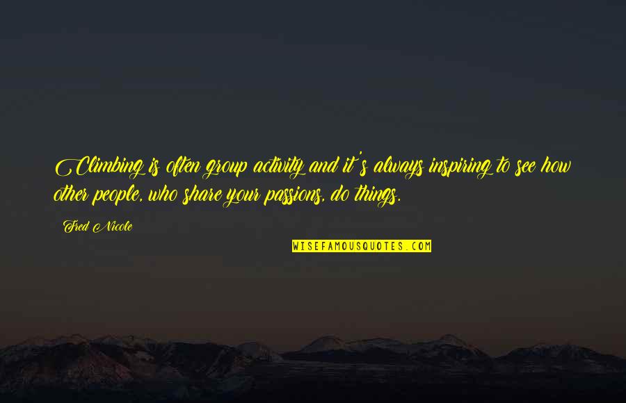 Free Inspirational Photos Quotes By Fred Nicole: Climbing is often group activity and it's always Free Inspirational Photos Quotes By Fred Nicole: Climbing is often group activity and it's always