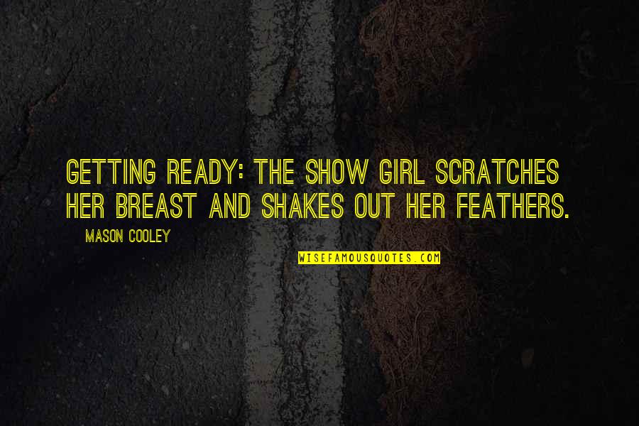 Free Instant Shipping Quotes By Mason Cooley: Getting ready: the show girl scratches her breast