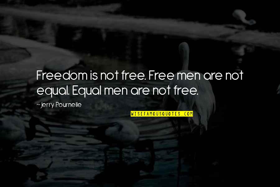Free Is Not Free Quotes By Jerry Pournelle: Freedom is not free. Free men are not