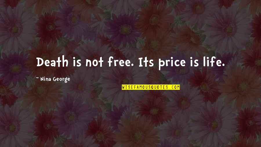 Free Is Not Free Quotes By Nina George: Death is not free. Its price is life.