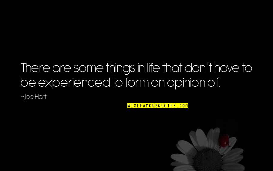 Free Ka Gyan Quotes By Joe Hart: There are some things in life that don't