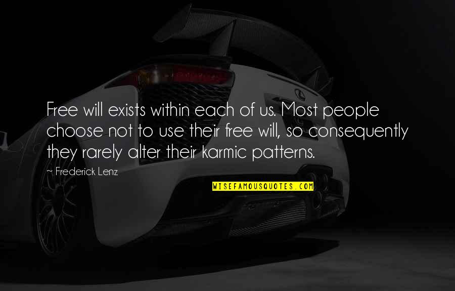 Free Karma Quotes By Frederick Lenz: Free will exists within each of us. Most Free Karma Quotes By Frederick Lenz: Free will exists within each of us. Most