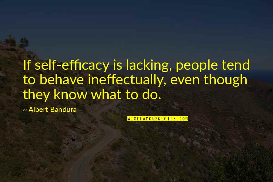 Free Lds Easter Quotes By Albert Bandura: If self-efficacy is lacking, people tend to behave