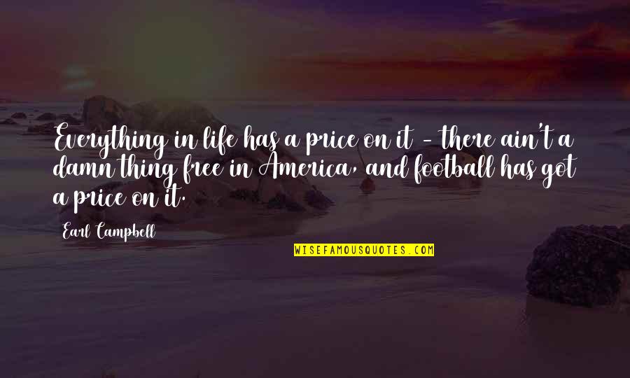 Free Life Quotes By Earl Campbell: Everything in life has a price on it