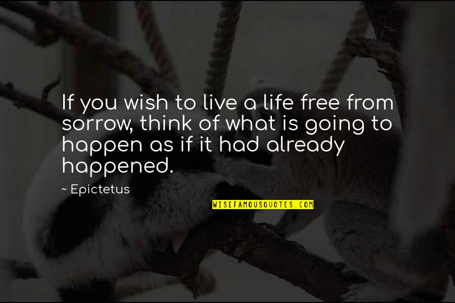 Free Life Quotes By Epictetus: If you wish to live a life free