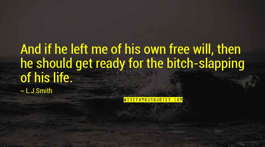 Free Life Quotes By L.J.Smith: And if he left me of his own