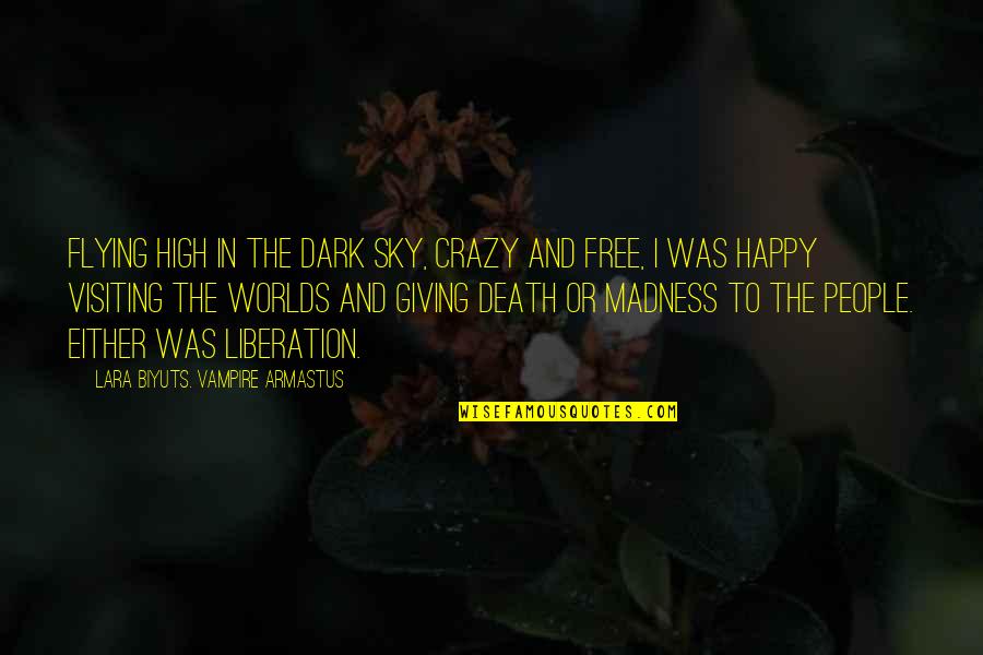 Free Life Quotes By Lara Biyuts. Vampire Armastus: Flying high in the dark sky, crazy and