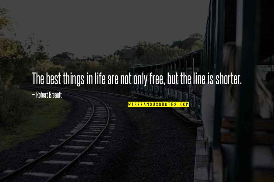 Free Life Quotes By Robert Breault: The best things in life are not only