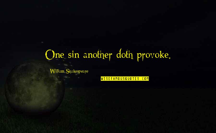 Free Like Water Quotes By William Shakespeare: One sin another doth provoke.