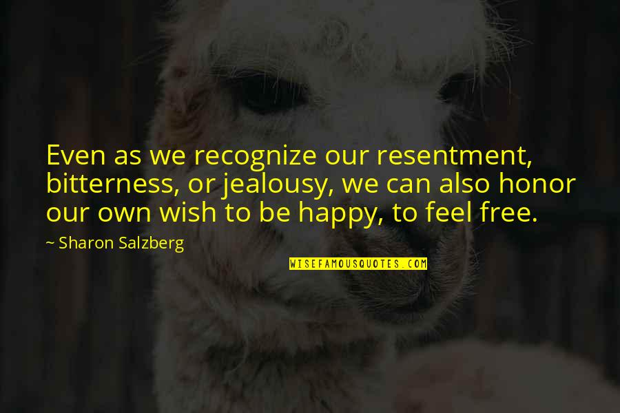 Free Love Quotes And Quotes By Sharon Salzberg: Even as we recognize our resentment, bitterness, or