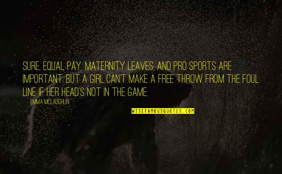 Free Make Quotes By Emma McLaughlin: Sure, equal pay, maternity leaves, and pro sports Free Make Quotes By Emma McLaughlin: Sure, equal pay, maternity leaves, and pro sports