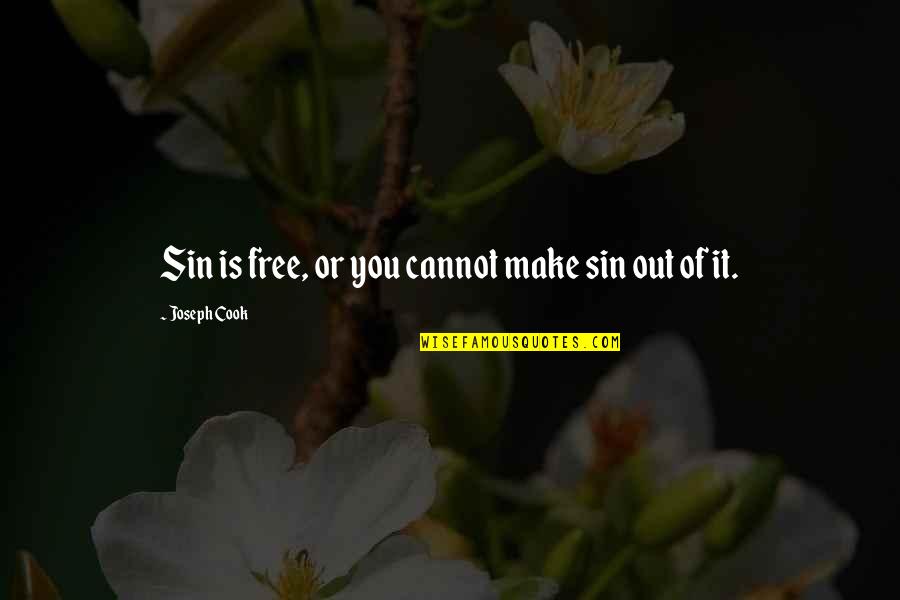 Free Make Quotes By Joseph Cook: Sin is free, or you cannot make sin Free Make Quotes By Joseph Cook: Sin is free, or you cannot make sin