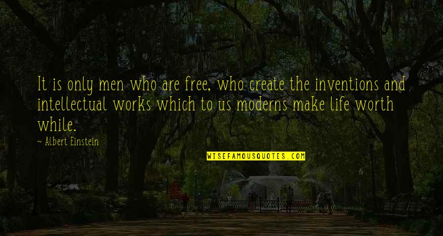 Free Make Up Quotes By Albert Einstein: It is only men who are free, who