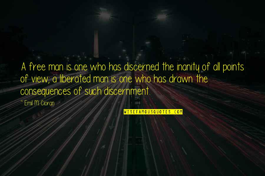 Free Man Quotes By Emil M. Cioran: A free man is one who has discerned