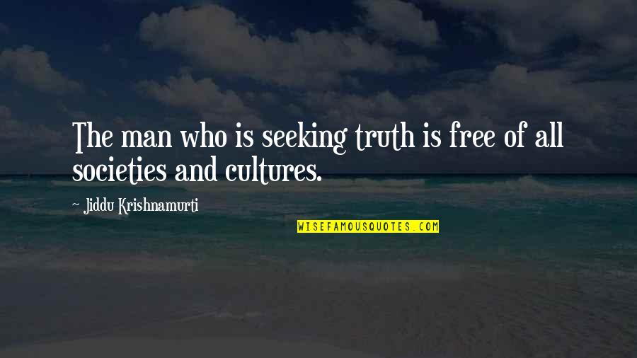 Free Man Quotes By Jiddu Krishnamurti: The man who is seeking truth is free