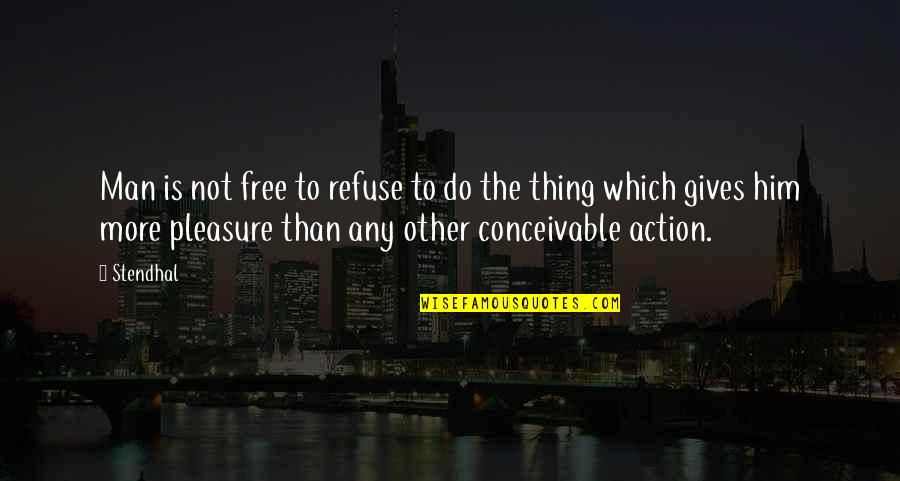 Free Man Quotes By Stendhal: Man is not free to refuse to do