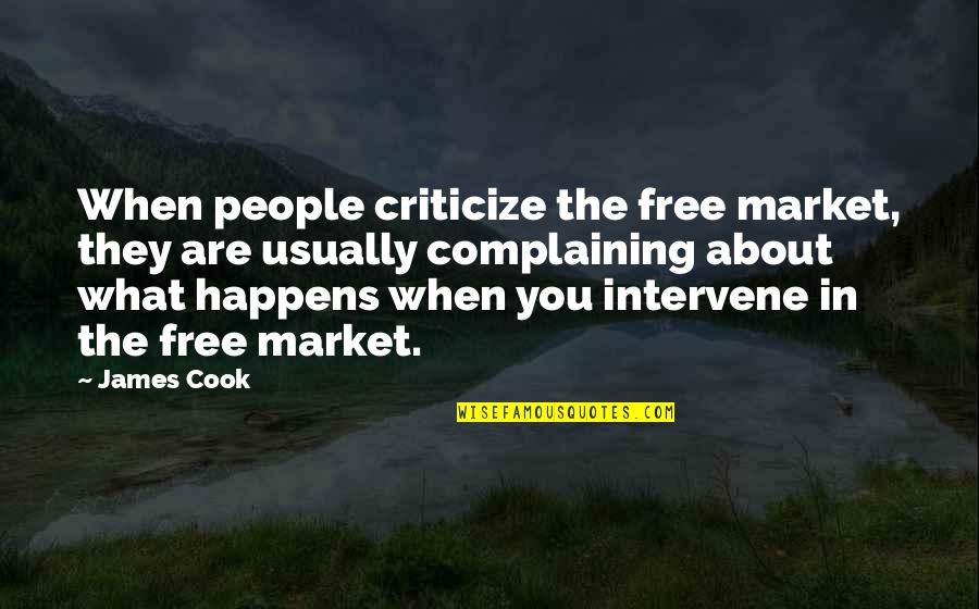 Free Market Quotes By James Cook: When people criticize the free market, they are