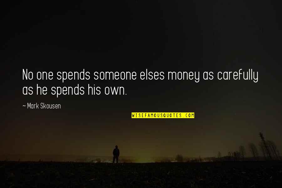 Free Market Quotes By Mark Skousen: No one spends someone elses money as carefully