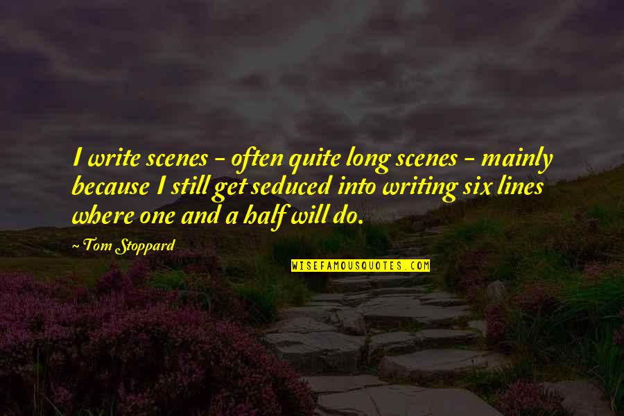 Free Methodist Bible Quizzing Quotes By Tom Stoppard: I write scenes - often quite long scenes