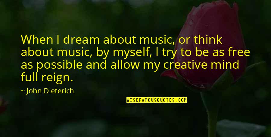 Free My Mind Quotes By John Dieterich: When I dream about music, or think about Free My Mind Quotes By John Dieterich: When I dream about music, or think about