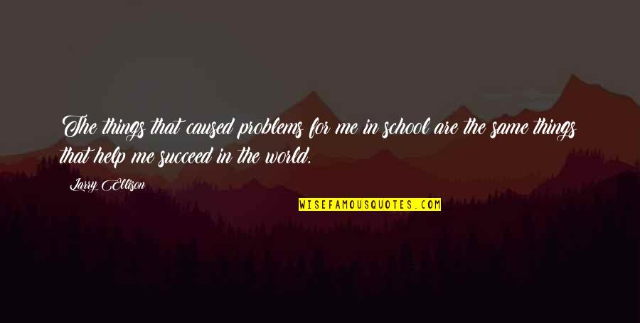 Free Nasdaq Level 2 Quotes By Larry Ellison: The things that caused problems for me in