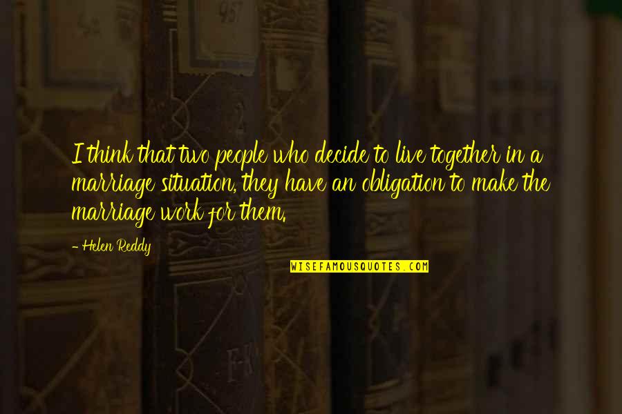 Free No Obligation Quotes By Helen Reddy: I think that two people who decide to Free No Obligation Quotes By Helen Reddy: I think that two people who decide to