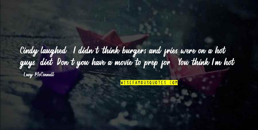 Free Of Charge Quotes By Lucy McConnell: Cindy laughed. "I didn't think burgers and fries