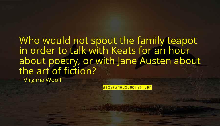 Free Of Charge Quotes By Virginia Woolf: Who would not spout the family teapot in