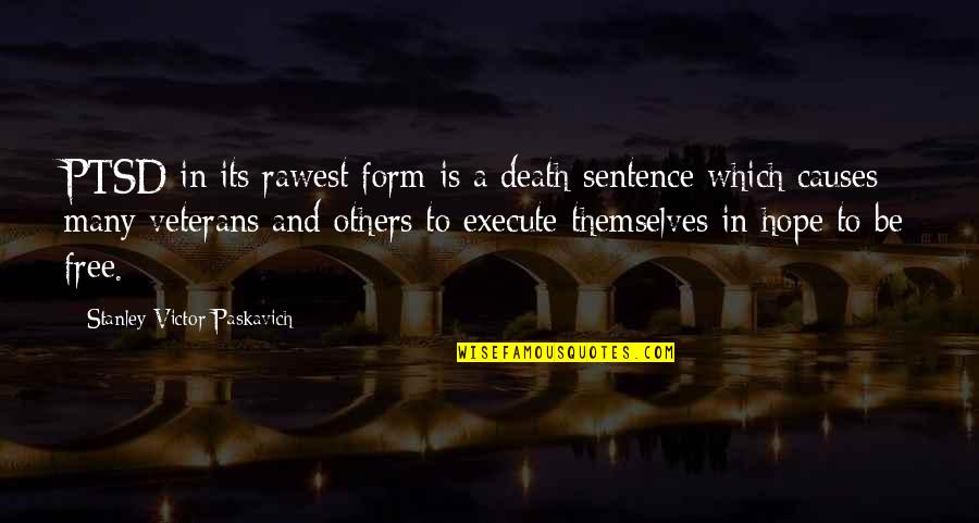 Free Of Stress Quotes By Stanley Victor Paskavich: PTSD in its rawest form is a death Free Of Stress Quotes By Stanley Victor Paskavich: PTSD in its rawest form is a death