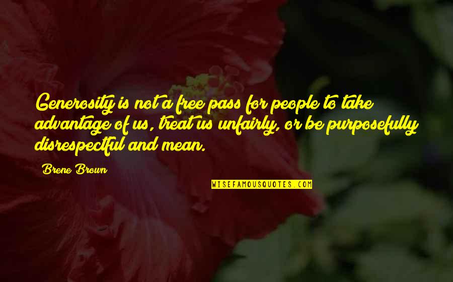 Free Pass Quotes By Brene Brown: Generosity is not a free pass for people Free Pass Quotes By Brene Brown: Generosity is not a free pass for people